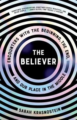 The Believer: Spotkania z początkiem, końcem i naszym miejscem pośrodku - The Believer: Encounters with the Beginning, the End, and Our Place in the Middle