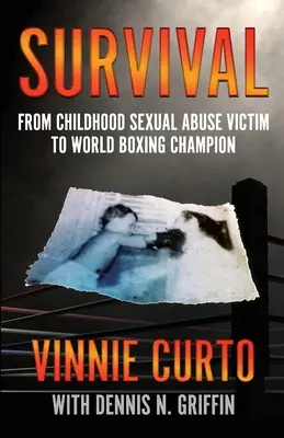 Przetrwanie: od ofiary wykorzystywania seksualnego w dzieciństwie do mistrza świata w boksie - Survival: From Childhood Sexual Abuse Victim To World Boxing Champion