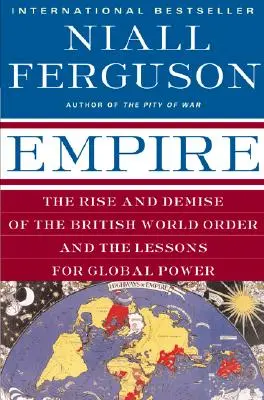 Imperium: Powstanie i upadek brytyjskiego porządku światowego oraz lekcje dla globalnej potęgi - Empire: The Rise and Demise of the British World Order and the Lessons for Global Power