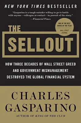 Wyprzedaż: Jak trzy dekady chciwości Wall Street i złego zarządzania rządem zniszczyły globalny system finansowy - The Sellout: How Three Decades of Wall Street Greed and Government Mismanagement Destroyed the Global Financial System