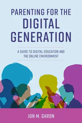 Rodzicielstwo dla cyfrowego pokolenia: Przewodnik po edukacji cyfrowej i środowisku online - Parenting for the Digital Generation: A Guide to Digital Education and the Online Environment