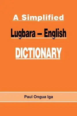 Uproszczony słownik języka lugbara i angielskiego - A Simplified Lugbara-English Dictionary