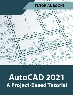 Samouczek programu AutoCAD 2021 oparty na projektach - AutoCAD 2021 A Project Based Tutorial