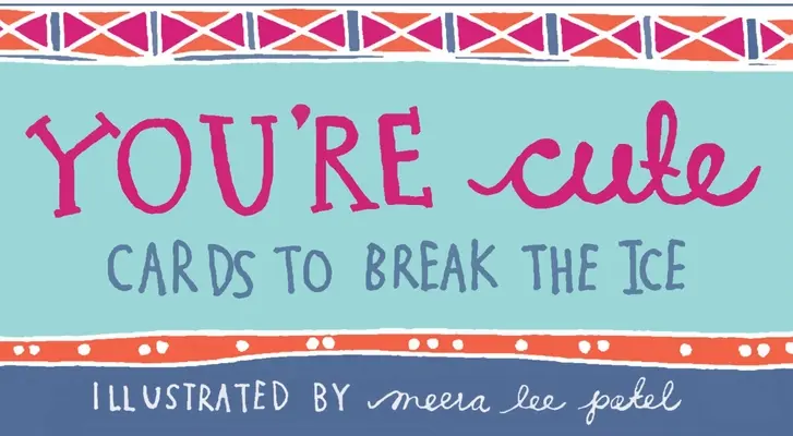 Jesteś uroczy: Karty na przełamanie lodów - You're Cute: Cards to Break the Ice