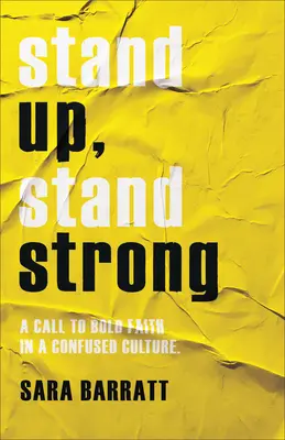 Wstań, bądź silny: Wezwanie do odważnej wiary w zdezorientowanej kulturze - Stand Up, Stand Strong: A Call to Bold Faith in a Confused Culture