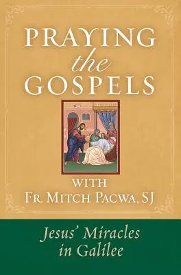 Modlitwa Ewangeliami z księdzem Mitchem Pacwą: Cuda Jezusa w Galilei:: Cuda Jezusa w Galilei - Praying the Gospels with Fr. Mitch Pacwa: Jesus' Miracles in Galilee:: Jesus' Miracles in Galilee