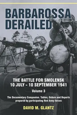 Barbarossa Wykolejona: Bitwa o Smoleńsk 10 lipca-10 września 1941: Volume 3 - The Documentary Companion. the Documentary Companion. Tabele, kolejność - Barbarossa Derailed: The Battle for Smolensk 10 July-10 September 1941: Volume 3 - The Documentary Companion. the Documentary Companion. Tables, Order