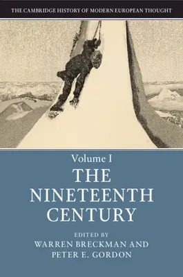 Cambridge History of Modern European Thought: Tom 1, Wiek XIX - The Cambridge History of Modern European Thought: Volume 1, the Nineteenth Century