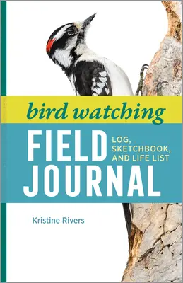 Bird Watching Field Journal: Dziennik, szkicownik i lista życia - Bird Watching Field Journal: Log, Sketchbook, and Life List