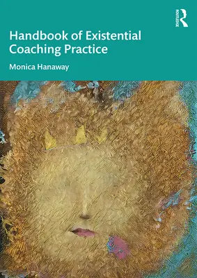 Podręcznik praktyki coachingu egzystencjalnego - The Handbook of Existential Coaching Practice