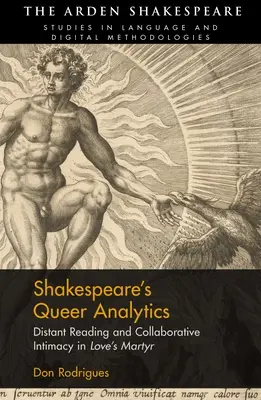 Shakespeare's Queer Analytics: Czytanie na odległość i wspólna intymność w „Miłosnym męczenniku - Shakespeare's Queer Analytics: Distant Reading and Collaborative Intimacy in 'Love's Martyr'