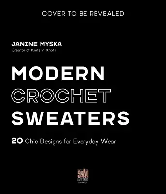 Nowoczesne swetry na szydełku: 20 szykownych wzorów do noszenia na co dzień - Modern Crochet Sweaters: 20 Chic Designs for Everyday Wear