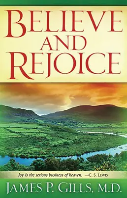 Wierz i raduj się: Radość to poważna sprawa w niebie. -C.S. Lewis - Believe and Rejoice: Joy Is the Serious Business of Heaven. -C.S. Lewis