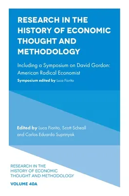 Badania w historii myśli ekonomicznej i metodologii: W tym sympozjum na temat Davida Gordona: Amerykański radykalny ekonomista - Research in the History of Economic Thought and Methodology: Including a Symposium on David Gordon: American Radical Economist