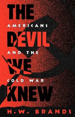 Diabeł, którego znaliśmy: Amerykanie i zimna wojna - The Devil We Knew: Americans and the Cold War