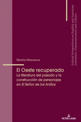 El Oeste Recuperado: La Literatura del Pasado Y La Construccin de Personajes En El Seor de Los Anillos