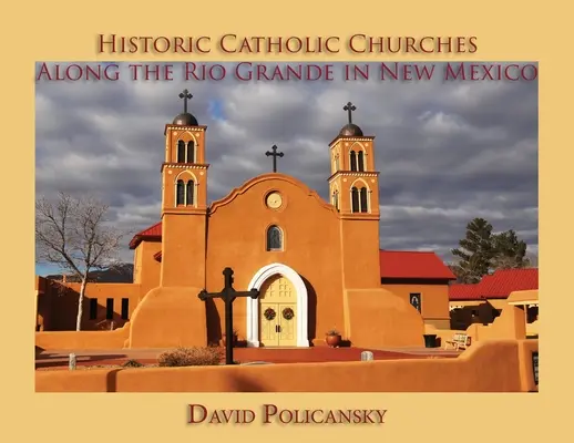 Historyczne kościoły katolickie wzdłuż Rio Grande w Nowym Meksyku - Historic Catholic Churches Along the Rio Grande in New Mexico