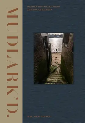 Mudlark'd: Ukryte historie znad Tamizy - Mudlark'd: Hidden Histories from the River Thames