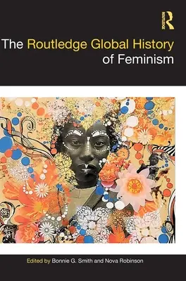 Routledge Globalna historia feminizmu - The Routledge Global History of Feminism