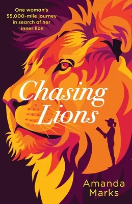 Ścigając lwy: 55 000 mil podróży pewnej kobiety w poszukiwaniu swojego wewnętrznego lwa - Chasing Lions: One woman's 55,000-mile journey in search of her inner lion