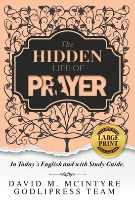 David McIntyre Ukryte życie modlitwy: W dzisiejszym języku angielskim i z przewodnikiem do studiowania (DUŻY DRUK) - David McIntyre The Hidden Life of Prayer: In Today's English and with a Study Guide (LARGE PRINT)