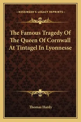 Słynna tragedia królowej Kornwalii w Tintagel w Lyonnesse - The Famous Tragedy of the Queen of Cornwall at Tintagel in Lyonnesse