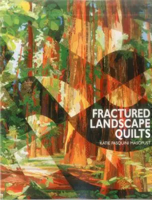 Fractured Landscape Quilts - Wydanie do druku na żądanie - Fractured Landscape Quilts - Print on Demand Edition