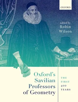 Oxford's Savilian Professors of Geometry: Pierwsze 400 lat - Oxford's Savilian Professors of Geometry: The First 400 Years