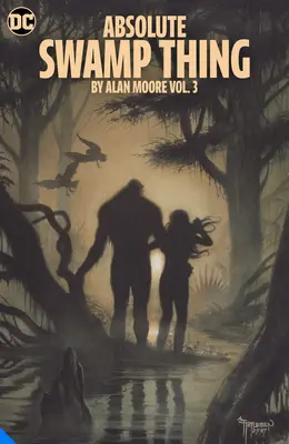 Absolute Swamp Thing by Alan Moore vol. 3 - Absolute Swamp Thing by Alan Moore Vol. 3