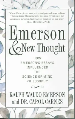 Emerson i nowa myśl: Jak eseje Emersona wpłynęły na naukę o filozofii umysłu - Emerson and New Thought: How Emerson's Essays Influenced the Science of Mind Philosophy