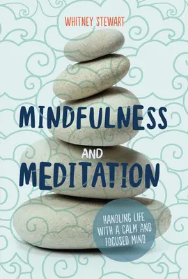 Uważność i medytacja: Radzenie sobie z życiem ze spokojnym i skoncentrowanym umysłem - Mindfulness and Meditation: Handling Life with a Calm and Focused Mind