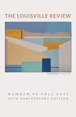 The Louisville Review v 90 jesień 2021 - The Louisville Review v 90 Fall 2021