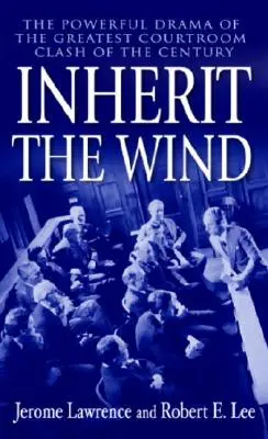 Inherit the Wind: Potężny dramat o największym starciu sądowym stulecia - Inherit the Wind: The Powerful Drama of the Greatest Courtroom Clash of the Century