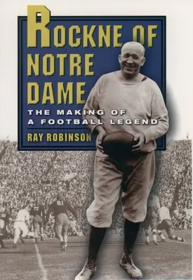 Rockne z Notre Dame: Tworzenie legendy futbolu - Rockne of Notre Dame: The Making of a Football Legend