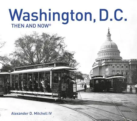 Washington, D.C. Then and Now(r): Wydanie kompaktowe - Washington, D.C. Then and Now(r): Compact Edition