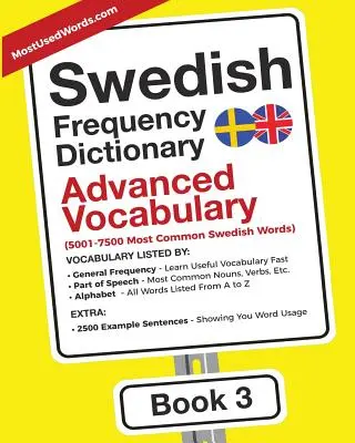 Szwedzki słownik częstotliwości - zaawansowane słownictwo: 5001-7500 najczęściej używanych szwedzkich słów - Swedish Frequency Dictionary - Advanced Vocabulary: 5001-7500 Most Common Swedish Words