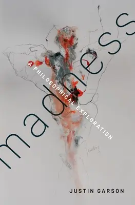 Szaleństwo: Filozoficzna eksploracja - Madness: A Philosophical Exploration