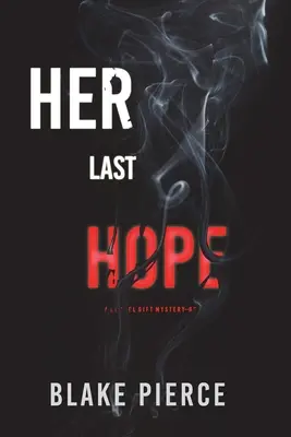 Jej ostatnia nadzieja (A Rachel Gift FBI Suspense Thriller - Book 3) - Her Last Hope (A Rachel Gift FBI Suspense Thriller-Book 3)