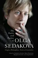 Poezja i poetyka Olgi Sedakowej: początki, filozofie, punkty sporne - The Poetry and Poetics of Olga Sedakova: Origins, Philosophies, Points of Contention