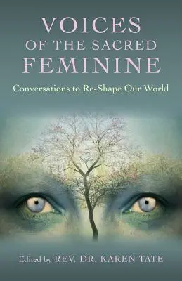 Głosy świętej kobiecości: Rozmowy zmieniające nasz świat - Voices of the Sacred Feminine: Conversations to Re-Shape Our World