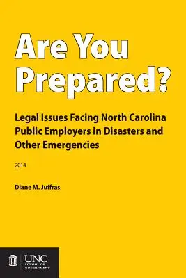 Czy jesteś przygotowany? Kwestie prawne dotyczące pracodawców publicznych w Karolinie Północnej w przypadku katastrof i innych sytuacji kryzysowych - Are You Prepared?: Legal Issues Facing North Carolina Public Employers in Disasters and Other Emergencies