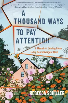 A Thousand Ways to Pay Attention: Wspomnienie o powrocie do domu dla mojego neurodyrektywnego umysłu - A Thousand Ways to Pay Attention: A Memoir of Coming Home to My Neurodivergent Mind