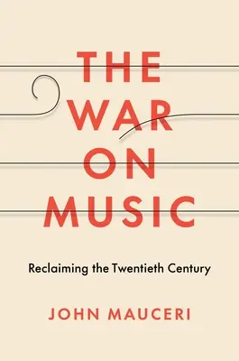 Wojna o muzykę: Odzyskanie dwudziestego wieku - The War on Music: Reclaiming the Twentieth Century