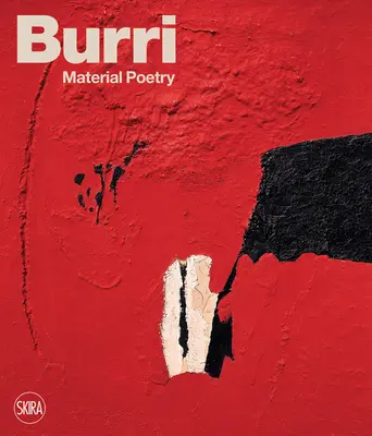 Burri: Poezja materialna - Burri: Material Poetry