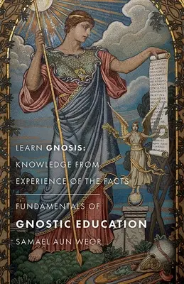 Podstawy edukacji gnostyckiej: Poznaj Gnozę: Wiedza płynąca z doświadczenia faktów - Fundamentals of Gnostic Education: Learn Gnosis: Knowledge from Experience of the Facts