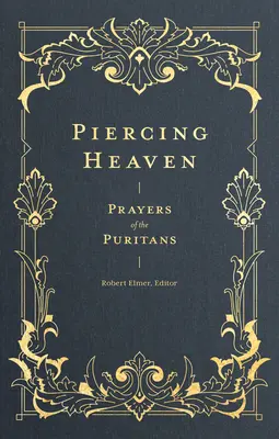 Przebijając niebo: Modlitwy purytanów - Piercing Heaven: Prayers of the Puritans