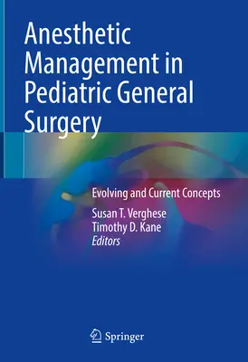 Postępowanie anestezjologiczne w pediatrycznej chirurgii ogólnej: Ewoluujące i aktualne koncepcje - Anesthetic Management in Pediatric General Surgery: Evolving and Current Concepts