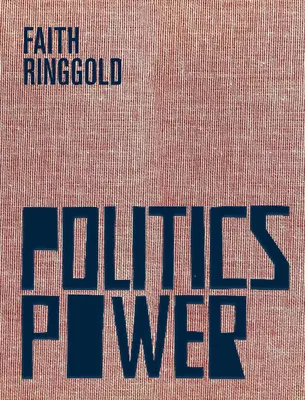 Faith Ringgold: Polityka / Władza - Faith Ringgold: Politics / Power