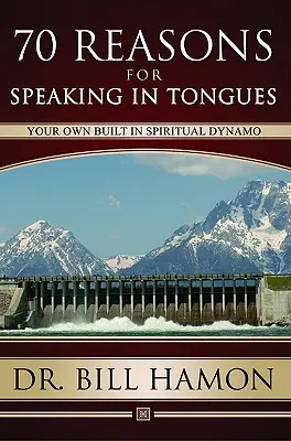 Siedemdziesiąt powodów, by mówić językami: Twoje własne duchowe dynamo - Seventy Reasons for Speaking in Tongues: Your Own Built in Spiritual Dynamo