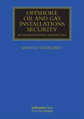 Bezpieczeństwo morskich instalacji naftowych i gazowych: Perspektywa międzynarodowa - Offshore Oil and Gas Installations Security: An International Perspective